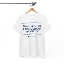 Load image into Gallery viewer, "Next Year in a Dem Majority" Tee