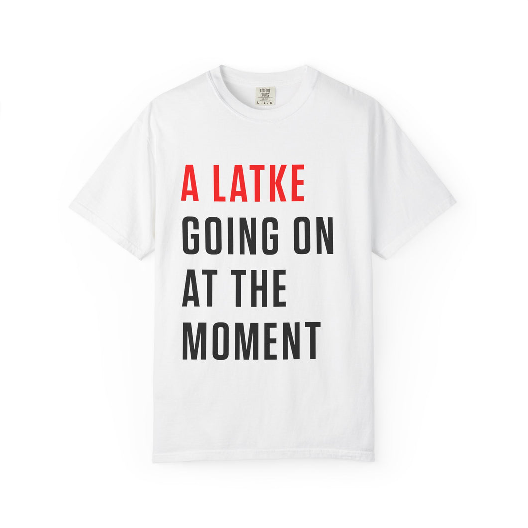 A Latke Going On At The Moment Tee