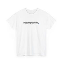 Load image into Gallery viewer, Madam President T-Shirt