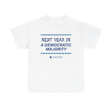 Load image into Gallery viewer, "Next Year in a Dem Majority" Tee