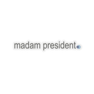 Madam President Sticker