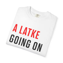 Load image into Gallery viewer, A Latke Going On At The Moment Tee