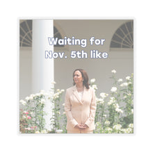 Load image into Gallery viewer, Kamala Waiting for Election Day Sticker