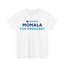 Load image into Gallery viewer, Momala for President T-Shirt