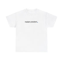 Load image into Gallery viewer, Madam President T-Shirt