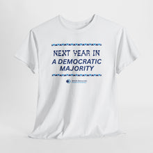 Load image into Gallery viewer, "Next Year in a Dem Majority" Tee