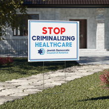 Load image into Gallery viewer, Stop Criminalizing Healthcare Sign