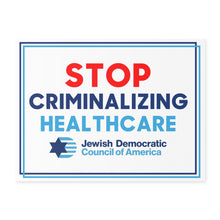 Load image into Gallery viewer, Stop Criminalizing Healthcare Sign