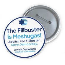 Load image into Gallery viewer, The Filibuster is Meshugas! Button
