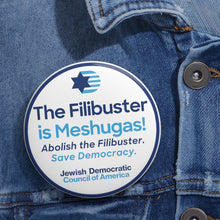 Load image into Gallery viewer, The Filibuster is Meshugas! Button