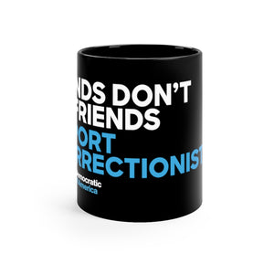 'Friends Don't Let Friends' Black Mug