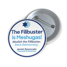 Load image into Gallery viewer, The Filibuster is Meshugas! Button