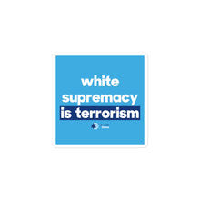 Load image into Gallery viewer, White Supremacy is Terrorism Sticker