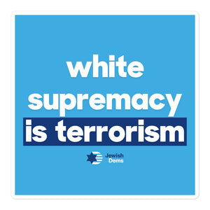White Supremacy is Terrorism Sticker