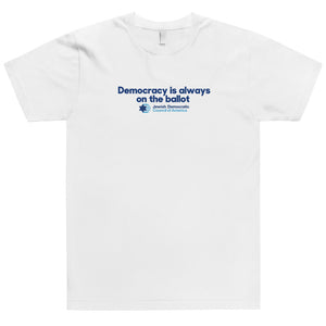 Democracy is always on the ballot T-Shirt