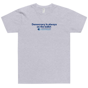 Democracy is always on the ballot T-Shirt