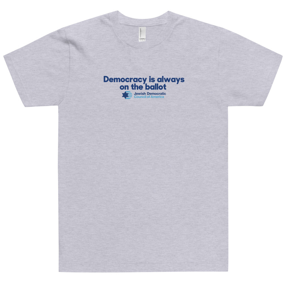 Democracy is always on the ballot T-Shirt