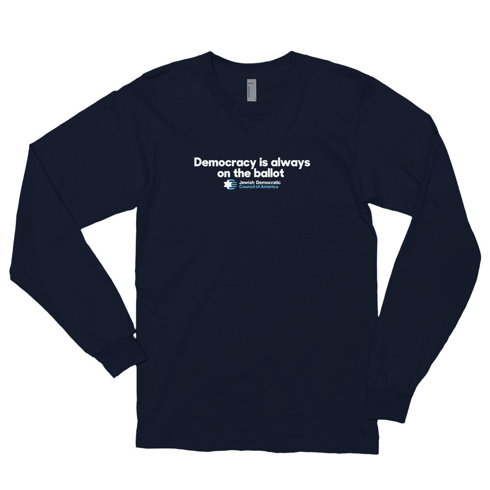 Democracy is always on the ballot Long sleeve T-shirt