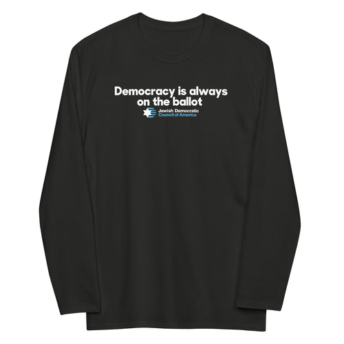 'Democracy is always on the ballot' Long Sleeve T-shirt