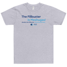 Load image into Gallery viewer, The Filibuster is Meshugas! T-Shirt